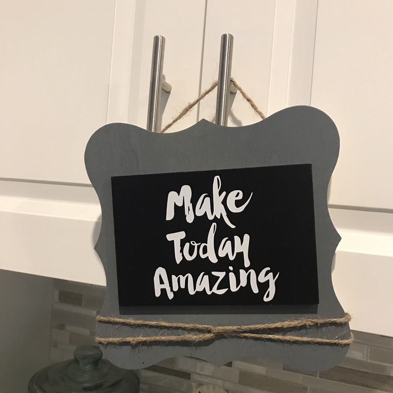 Make today amazing -desk top/ wall decor