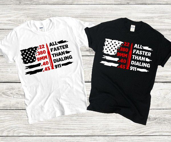 All Faster than Dialing 911 T-Shirt. 2 Designs To Choose From