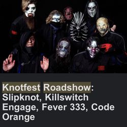 Knotfest Roadshow Slipknot/Killswitch Engage Thumbnail